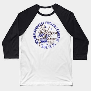 Holmen Kornfest Fiddlers Contest 85 Baseball T-Shirt